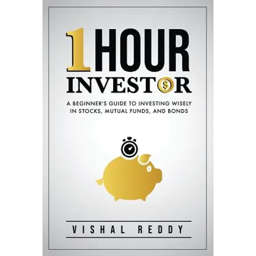 One Hour Investor: A Beginner's Guide to Investing Wisely in Stocks, Mutual Funds, and Bonds - Paperback