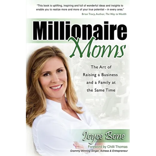 Millionaire Moms: The Art of Raising a Business and a Family at the Same Time - Paperback