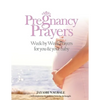 Pregnancy Prayers: Week by Week Prayers for You & Your Baby - Paperback