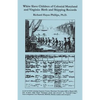 White Slave Children of Colonial Maryland and Virginia: Birth and Shipping Records - Paperback