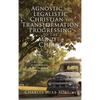 Agnostic to Legalistic Christian to Transformation Progressing to The Mind of Christ: Ro 12:2 "...be not conformed...be Ye Transformed...ye may prove. - Hardcover