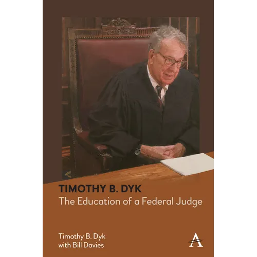 Timothy B. Dyk: The Education of a Federal Judge - Paperback