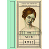 The Sick Rose: Disease and the Art of Medical Illustration - Hardcover
