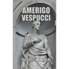 Amerigo Vespucci - Hardcover