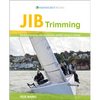 Jib Trimming: Get the Best Power & Acceleration Whether Racing or Cruising - Paperback