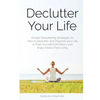 Declutter Your Life: Simple Decluttering Strategies on How to Declutter and Organize your Life to Free Yourself from Worry and Enjoy Stress-Free Livin - Paperback