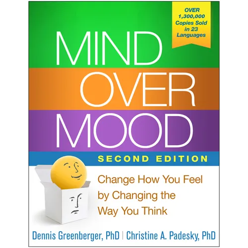Mind Over Mood: Change How You Feel by Changing the Way You Think - Hardcover