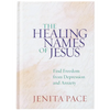 The Healing Names of Jesus: Find Freedom from Depression and Anxiety - Hardcover
