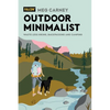 Outdoor Minimalist: Waste Less Hiking, Backpacking and Camping - Paperback