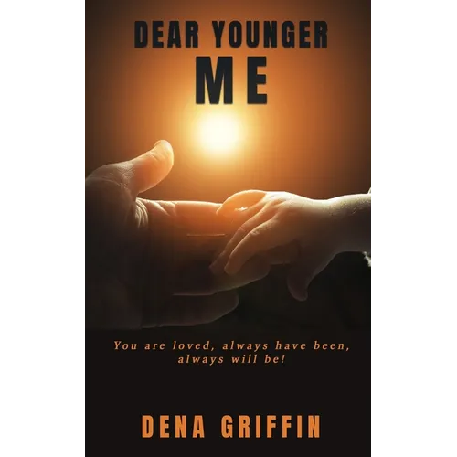 Dear Younger Me: You are loved, always have been, always will be! - Paperback