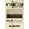 The Last Outfitting Station on the Missouri River: 1864 to 1866 Wyoming, NT & the Nebraska City Cut-Off Trail - Paperback