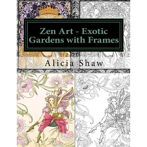 Zen Art - Exotic Gardens with Frames: Zen Gardens, English Gardens, Women, Fairies, Mermaids - Paperback
