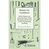 Botany for Gardeners - With Chapters on Plant Structure, Plant Breeding and the Life of the Germinating Seedling - Paperback