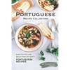 Portuguese Recipe Collection: Easy-to-Follow Selection of Tasty Portuguese Recipes - Paperback