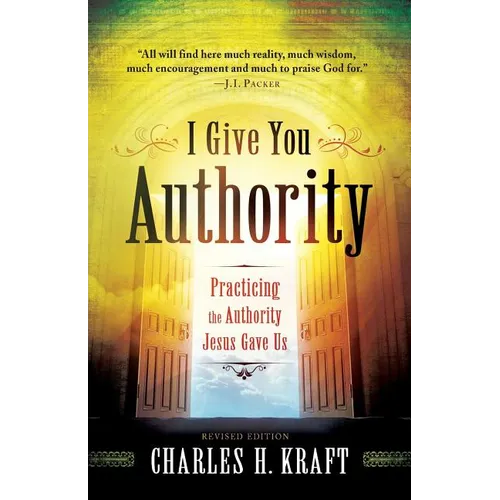 I Give You Authority: Practicing the Authority Jesus Gave Us - Paperback