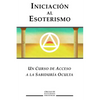 Iniciacion al Esoterismo: Un curso de acceso a la Sabiduria Oculta - Paperback
