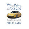 You Can Drive a Porsche: Because life's too short not to - Paperback