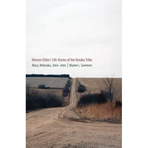 Women Elders' Life Stories of the Omaha Tribe: Macy, Nebraska, 2004-2005 - Hardcover