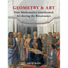 Geometry & Art: How Mathematics Transformed Art During the Renaissance - Hardcover