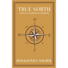 True North: Living and Leading On Purpose - Paperback