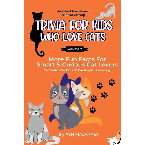 Trivia For Kids Who Love Cats: More Fun Facts For Smart & Curious Cat Lovers An Animal Educational Gift and Activity - Paperback