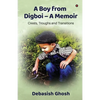 A Boy from Digboi - A Memoir: Crests, Troughs and Transitions - Paperback