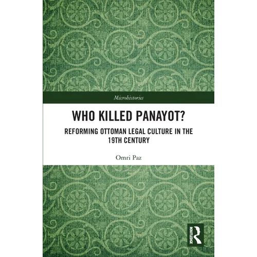 Who Killed Panayot?: Reforming Ottoman Legal Culture in the 19th Century - Paperback
