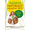 Raising Naturally Healthy Pets: A Guide to Helping Your Pets Live Longer - Paperback