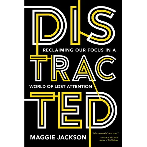 Distracted: Reclaiming Our Focus in a World of Lost Attention - Paperback
