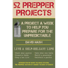 52 Prepper Projects: A Project a Week to Help You Prepare for the Unpredictable - Paperback