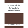 The Snakes Of South Africa, Their Venom And The Treatment Of Snake Bite - Paperback