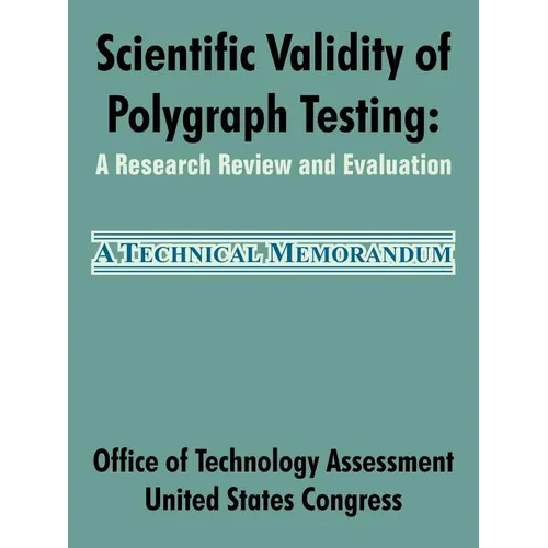 Scientific Validity of Polygraph Testing: A Research Review and Evaluation - Paperback