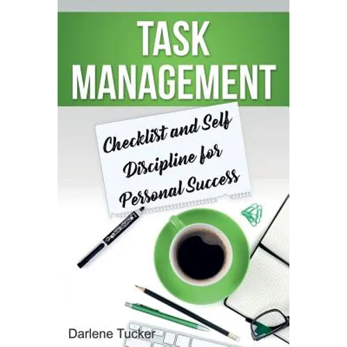 Task Management: Checklist and Self Discipline for Personal Success - Paperback