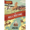 History Comics: The Wild Mustang: Horses of the American West - Paperback