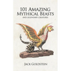 101 Amazing Mythical Beasts: ...and Legendary Creatures - Paperback