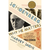 Schoenberg: Why He Matters - Hardcover