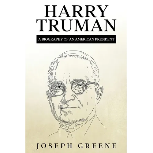 Harry Truman: A Biography of an American President - Paperback