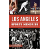 Los Angeles Sports Memories - Hardcover
