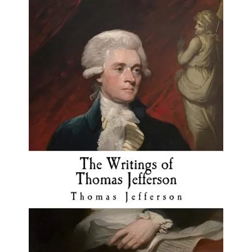 The Writings of Thomas Jefferson: Thomas Jefferson - Paperback