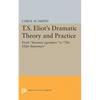 T.S. Eliot's Dramatic Theory and Practice: From Sweeney Agonistes to the Elder Statesman - Paperback