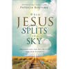 When Jesus Splits the Sky: Preparation for His Return and Our Eternity - Paperback