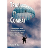 Trial by Combat: A Paratrooper of the 101st Airborne Division Remembers the 1944 Battle of Normandy - Hardcover