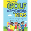 The Coolest Golf Encyclopedia for Kids...: and even Adult Golf Beginners - Paperback