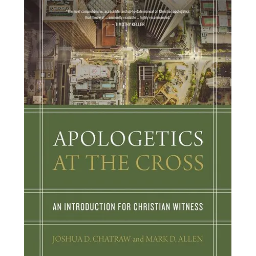 Apologetics at the Cross: An Introduction for Christian Witness - Hardcover