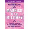 Married to the Military: A Survival Guide for Military Wives, Girlfriends, and Women in Uniform - Paperback