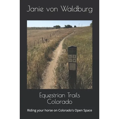 Equestrian Trails Colorado: Riding your horse on Colorado's Open Space - Paperback