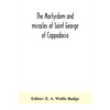 The Martyrdom And Miracles Of Saint George Of Cappadocia - Paperback