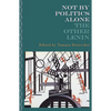 Not by Politics Alone: The Other Lenin - Paperback