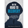 On The Road To Recovery: How To Heal from Childhood Abuse, Trauma And Neglect And Reclaim Your Life - Paperback