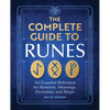 The Complete Guide to Runes: An Essential Reference for Runelore, Meanings, Divination, and Magic - Paperback